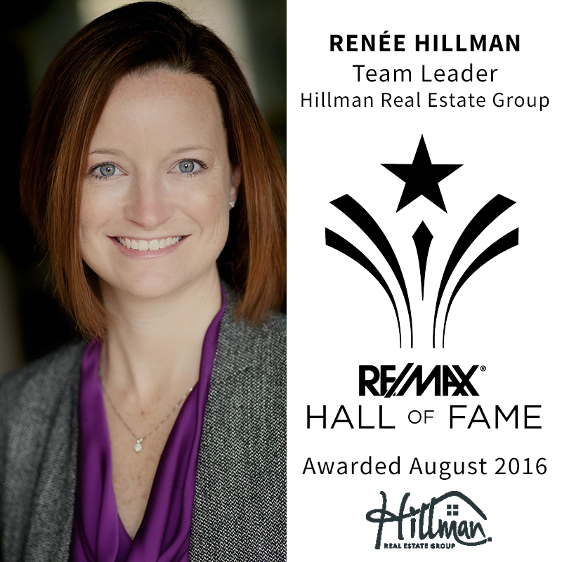 Hillman Real Estate Group's Renee Hillman was named to the RE/MAX Hall of Fame in August 2016 for sales performance.